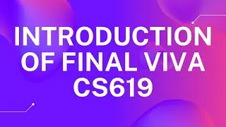 What is Final Viva | Final Viva Presentation | CS619 Final Viva Questions | CS619 Final Project | VU
