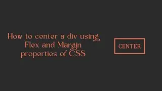 How to center a div using Flex and Margin properties of CSS 