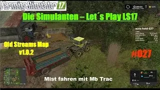 LS 17 - Let´s Play - Multiplayer - Old Stream Map #027 - Mist fahren mit Mb Trac