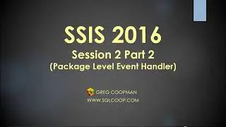 SSIS 2016 Package Level Event Handler - Session 2 Part 2 - Hands On Easy Demo!