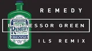 Professor Green ft. Ruth Ann -- Remedy (ILS Remix) [Official Audio]