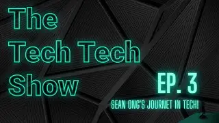 The Tech Tech Show Ep 3 | Sean Ong's Story in Tech and Entrepreneurship