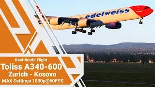 [ X-Plane 11 X-Enviro ] - [ Toliss A340-600 ] - [ LSZH - BKPR ] - [ Max Settings ]