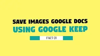 Save Images From Google Docs Using Google Keep - Part 01