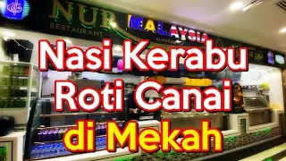 NASI KERABU, ROTI CANAI DI MEKAH. JALAN PALING MUDAH KE RESTORAN NUR MALAYSIA