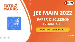 JEE Main 2022 Question Paper Analysis | 29th June Shift 2 | Extramarks JEE