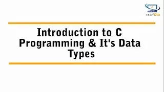 Introduction to C Programming & It's Data Type