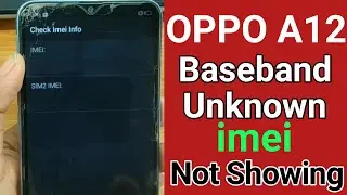 Oppo A12 imei Not showing | Oppo A12 Baseband Unknown Solution