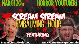 Scream Stream - EMBALMING HOUR: Horror YouTubers