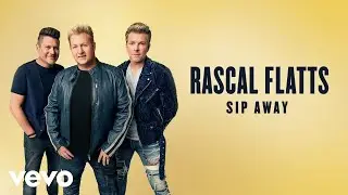 Rascal Flatts - Sip Away (Lyric Video)