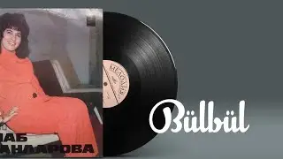 Zeynəb Xanlarova - Bülbül