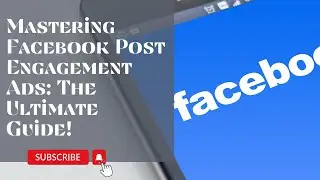 Mastering Facebook Post Engagement Ads The Ultimate Guide