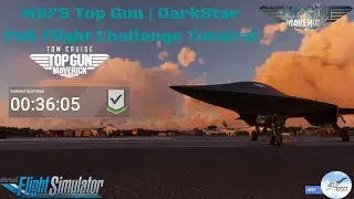 MSFS Top Gun | DarkStar Full Flight Challange Tutorial