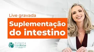 Suplementação do intestino - Dra. Lívia Guimarães