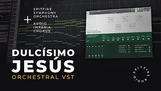 Dulcísimo Jesús | Spitfire Symphony Orchestra+Audio Imperia Chorus VST
