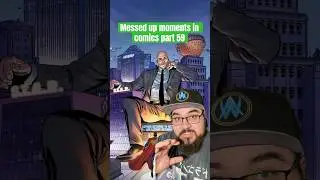 Messed Up Moments In Comics Part 59 