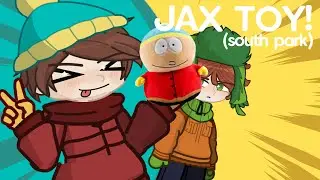 JAX TOY❗️🧸 | south park gacha | song by Jakeneutron | NOT A SHIP !!