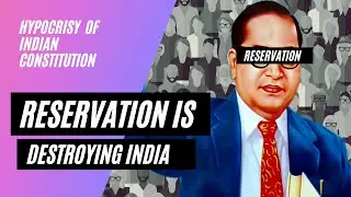 Reservation is destroying INDIA|MR.Rational| Hypocrisy of indian Constitution|Castebased reservation