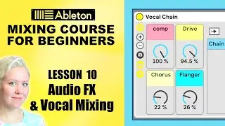 Vocal Mixing & Delays, Flanger, Chorus  • Ableton Live Mixing Course [Lesson 10]
