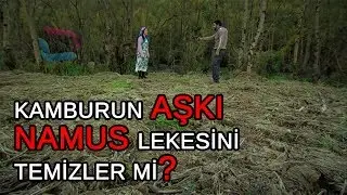 Kamburun aşkı namus lekesini temizler mi? KISSADAN HİSSE