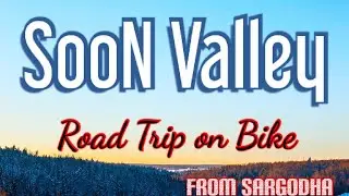 Soon Sakesar Valley | Pakistan Travel | Bike Road Trip 2021 | Sargodha to Soon Valley