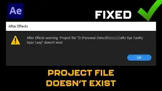 (FIXED) After Effects Warning: Project File Doesn't exits ✅