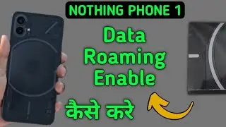 how to enable data roaming in nothing phone 1, data roaming chalu Karen