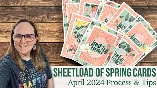 A SheetLoad of Spring Cards! April 2024 Process & Tips