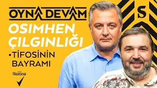 Osimhen, Kerem Benfica'da, Şenol Güneş, Haaland | Mehmet Demirkol & Kaan Kural - Oyna Devam #03