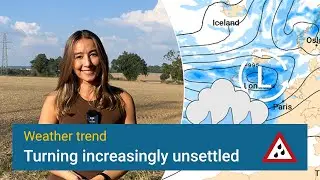Weather trend: Turning increasingly unsettled into the outlook