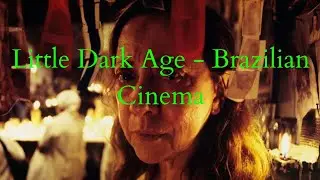Little Dark Age - Brazilian Cinema