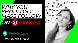 Why you shouldn't mass follow on Pinterest?