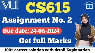 CS615 assignment no 2 solution 2024||cs615 assignment 2 solution by learning with universe 