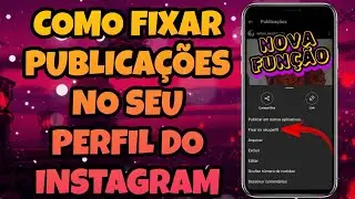 NOVA FUNÇÃO NO INSTAGRAM! COMO FIXAR PUBLICAÇÕES NO SEU PERFIL DO INSTAGRAM