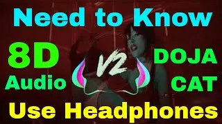 🎧 8D AUDIO - Doja Cat - Need to Know || Use Headphones 🎧