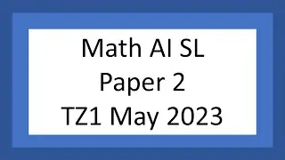 AI SL Paper 2 (TZ1 May 2023)