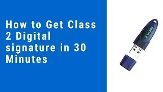 How to Get Class 2 Digital signature in 30 Minutes