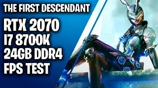 The First Descendant RTX 2070 8 GB + i7 8700K 24GB DDR4 FPS Test