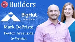 Builders #4 w/ Mark DePristo & Peyton Greenside - Co-Founders @ BigHat Biosciences | BIOS
