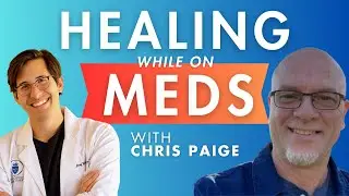Can I HEAL while taking Psychiatric Medications?? | An interview with Chris Paige
