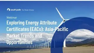 Exploring Energy Attribute Certificates (EACs): Asia-Pacific Market Trends and Opportunities