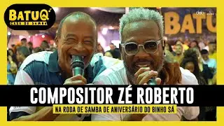 Roda de Samba de Aniversário do Binho Sá convida Compositor Zé Roberto Ao Vivo na BatuQ