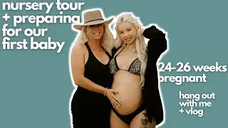 nursery tour + prepping for our first baby | 24-26 weeks pregnant