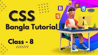 CSS Bangla Tutorial Class- 08 | CSS3 Bangla Tutorial 2023