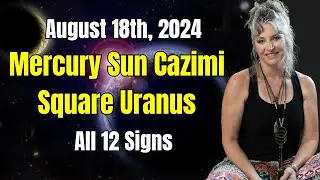 Cosmic Rollercoaster! Mercury Cazimi & Uranus Square