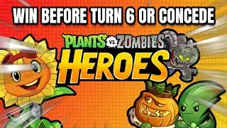 If I don't WIN before turn 6, I must CONCEDE [PVZ Heroes]