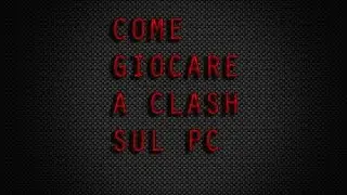 Come Giocare a Clash Of Clans Su pc ( PIU INFO CONTEST )