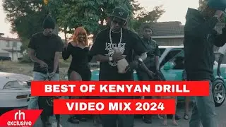 BEST KENYAN DRILL SONGS VIDEO MIX 2024-DJ KIZZ 254 FT BURUKLYN BOYZ, WAKADINALI,BREEDER LW,MAANDY
