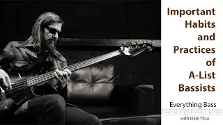 Important Habits & Practices of A-List Bassists