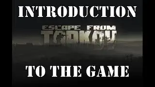 Escape from Tarkov - Introduction to the Game